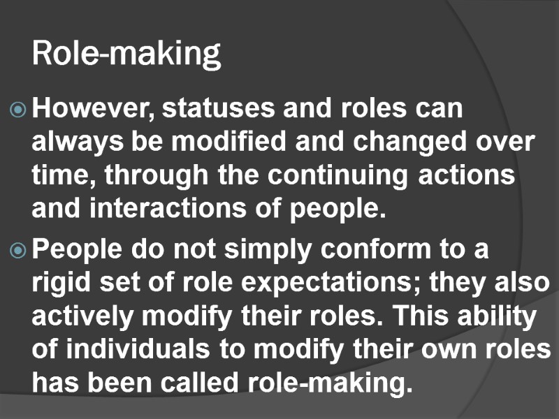 Role-making However, statuses and roles can always be modified and changed over time, through